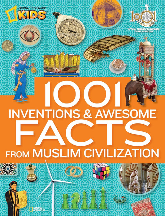 1001 Inventions and Awesome Facts from Muslim Civilization: Official Children's Companion to the 1001 Inventions