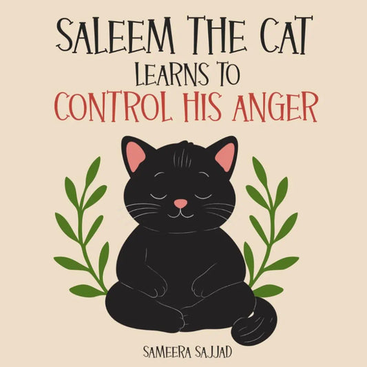 Saleem The Cat Learns To Control His Anger: A Rhyming Story About The Islamic Way Of Dealing With Big Feelings