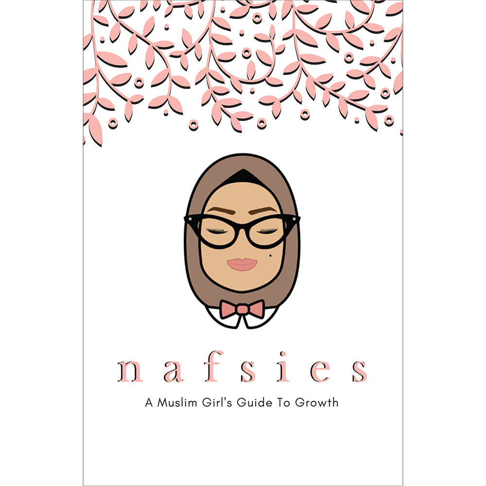 Nafsies - A Muslim Girl's Guide To Growth - Sabiqounbooks