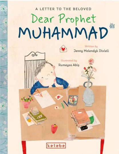 DEAR PROPHET MUHAMMAD A LETTER TO THE BELOVED - Sabiqounbooks