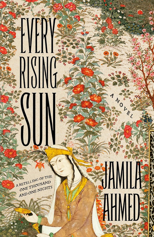 Every Rising Sun: A Retelling of the One Thousand and One Nights