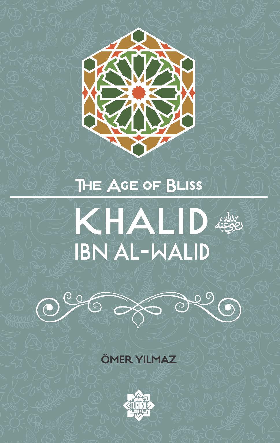 The age of bliss: Khalid Ibn Al-Walid - Sabiqounbooks
