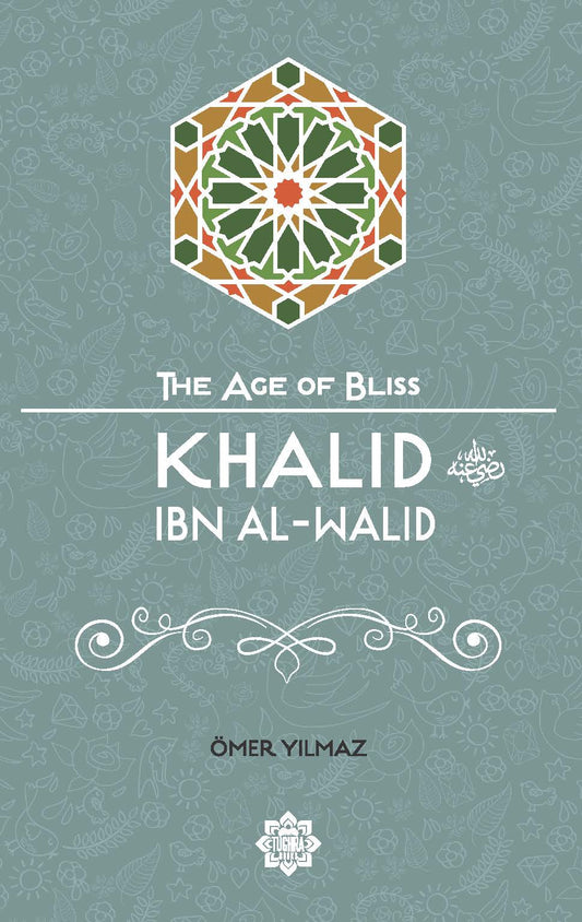 The age of bliss: Khalid Ibn Al-Walid - Sabiqounbooks