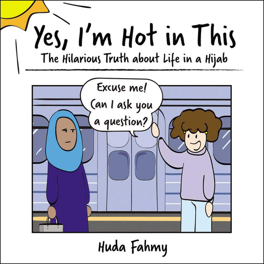 Yes, I'm Hot in This: The Hilarious Truth about Life in a Hijab - Sabiqounbooks