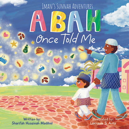 Iman's Sunnah adventures: Abah once told me - Sabiqounbooks